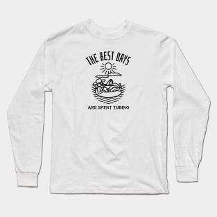 The Best Days Are Spent Tubing Long Sleeve T-Shirt